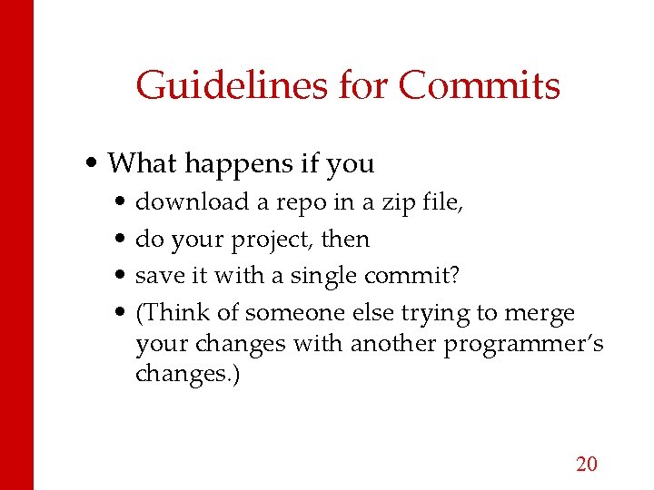 Guidelines for Commits • What happens if you • • download a repo in