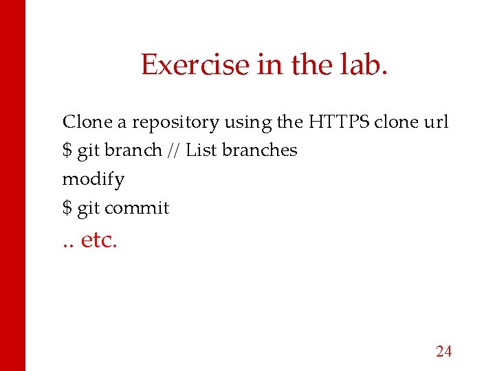 Exercise in the lab. Clone a repository using the HTTPS clone url $ git