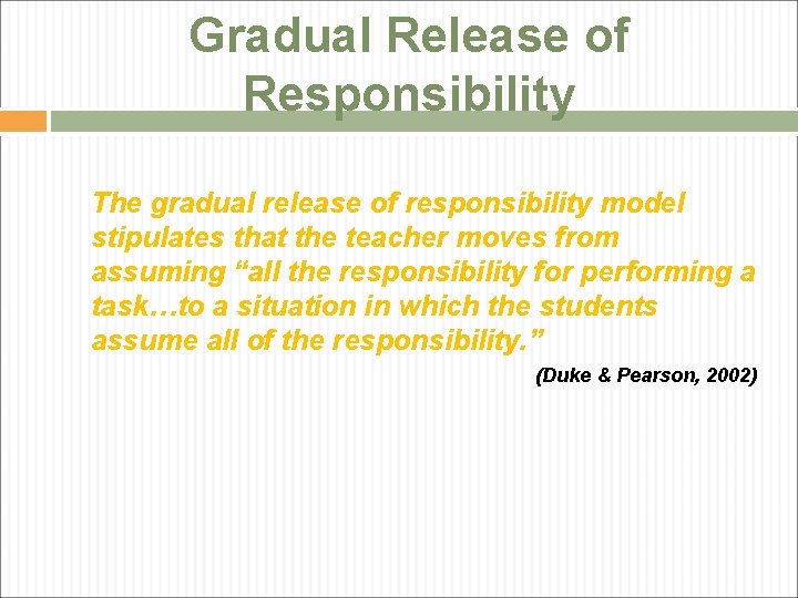 Gradual Release of Responsibility The gradual release of responsibility model stipulates that the teacher Gradual Release of Responsibility The gradual release of responsibility model stipulates that the teacher
