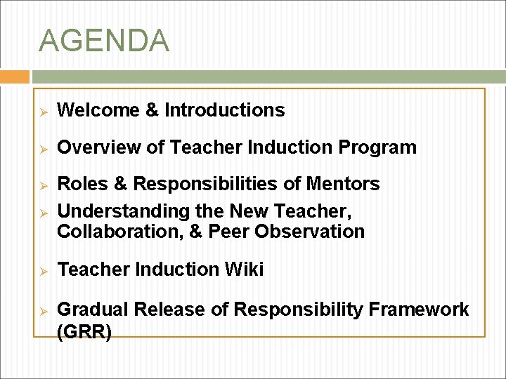 AGENDA Ø Welcome & Introductions Ø Overview of Teacher Induction Program Ø Ø Roles AGENDA Ø Welcome & Introductions Ø Overview of Teacher Induction Program Ø Ø Roles