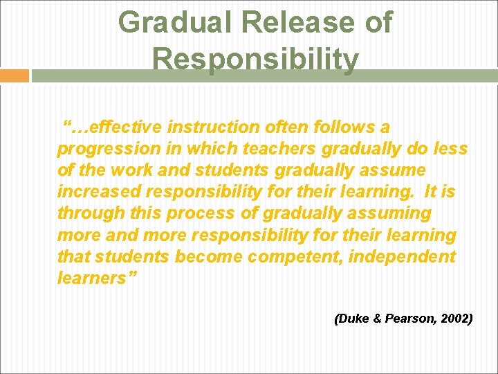 Gradual Release of Responsibility “…effective instruction often follows a progression in which teachers gradually Gradual Release of Responsibility “…effective instruction often follows a progression in which teachers gradually