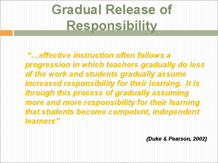 Gradual Release of Responsibility “…effective instruction often follows a progression in which teachers gradually