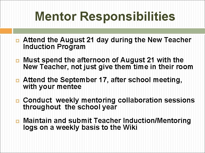Mentor Responsibilities Attend the August 21 day during the New Teacher Induction Program Must Mentor Responsibilities Attend the August 21 day during the New Teacher Induction Program Must