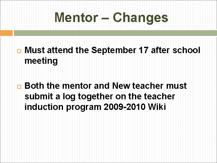 Mentor – Changes Must attend the September 17 after school meeting Both the mentor