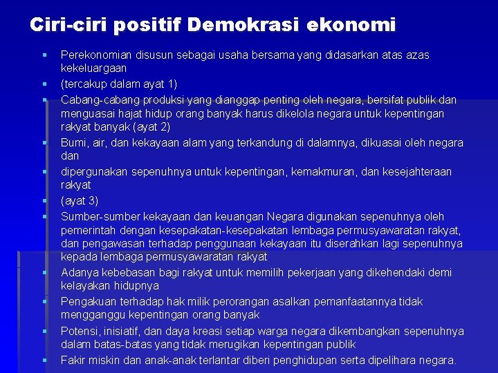 Ciri-ciri positif Demokrasi ekonomi § § § Perekonomian disusun sebagai usaha bersama yang didasarkan