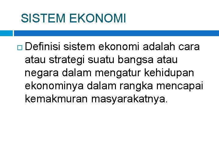 SISTEM EKONOMI Definisi sistem ekonomi adalah cara atau strategi suatu bangsa atau negara dalam