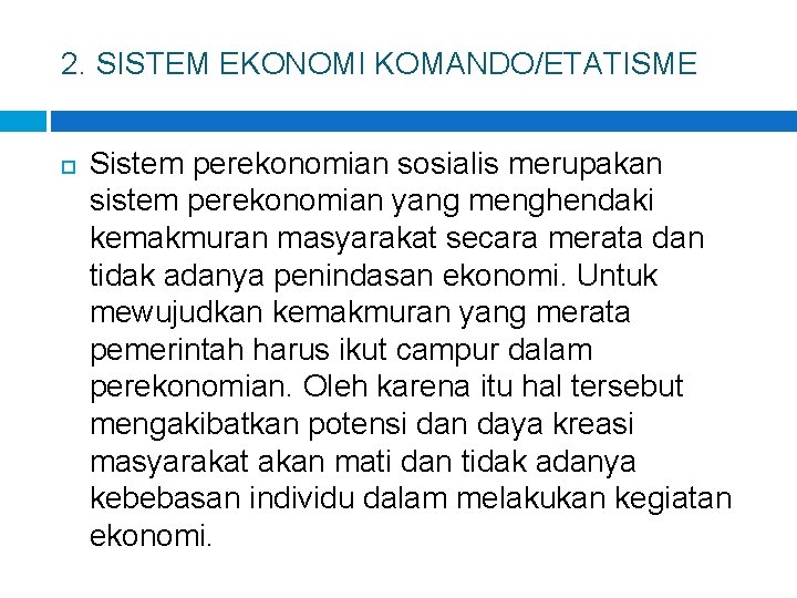 2. SISTEM EKONOMI KOMANDO/ETATISME Sistem perekonomian sosialis merupakan sistem perekonomian yang menghendaki kemakmuran masyarakat