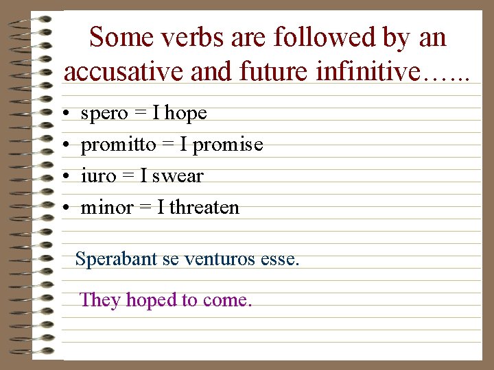 Some verbs are followed by an accusative and future infinitive…. . . • •