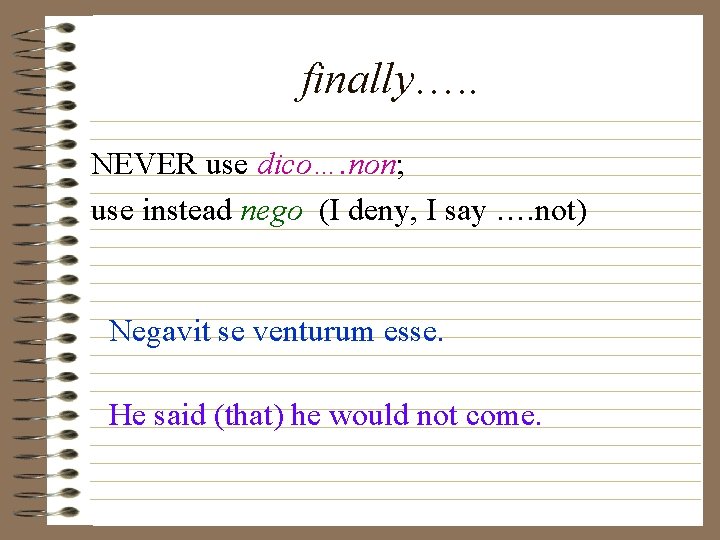 finally…. . NEVER use dico…. non; use instead nego (I deny, I say ….