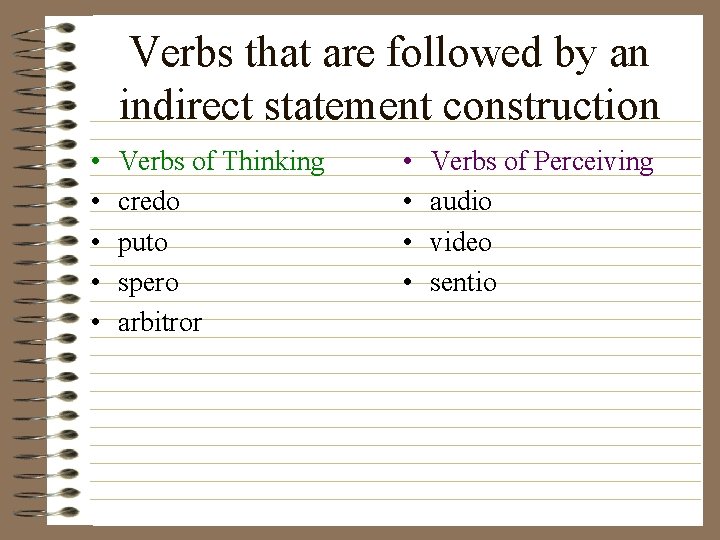 Verbs that are followed by an indirect statement construction • • • Verbs of