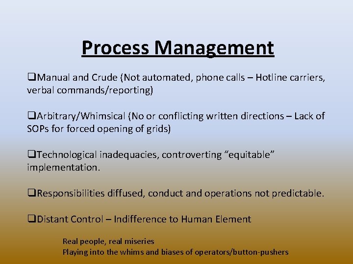 Process Management q. Manual and Crude (Not automated, phone calls – Hotline carriers, verbal
