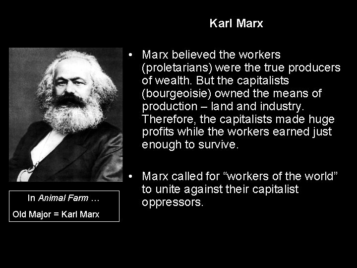 Karl Marx • Marx believed the workers (proletarians) were the true producers of wealth.