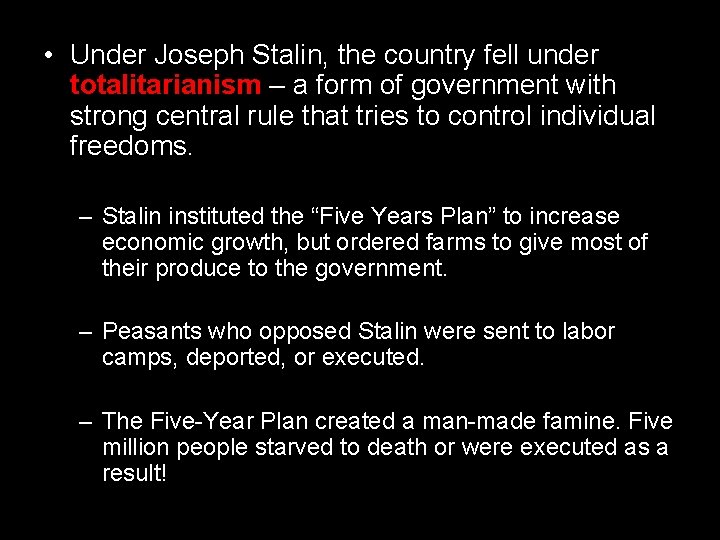  • Under Joseph Stalin, the country fell under totalitarianism – a form of