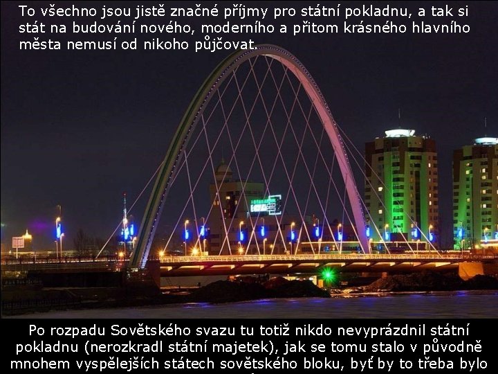 To všechno jsou jistě značné příjmy pro státní pokladnu, a tak si stát na