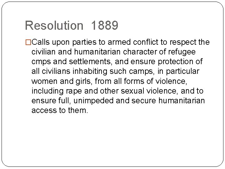 Resolution 1889 �Calls upon parties to armed conflict to respect the civilian and humanitarian