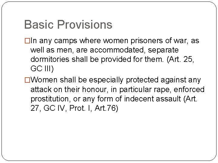 Basic Provisions �In any camps where women prisoners of war, as well as men,