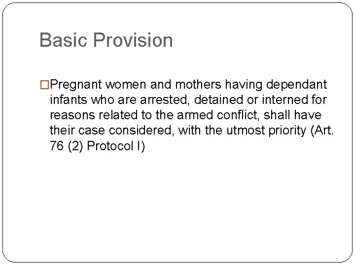 Basic Provision �Pregnant women and mothers having dependant infants who are arrested, detained or