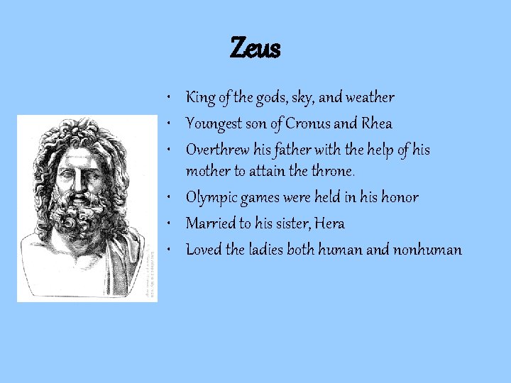 Zeus • King of the gods, sky, and weather • Youngest son of Cronus Zeus • King of the gods, sky, and weather • Youngest son of Cronus