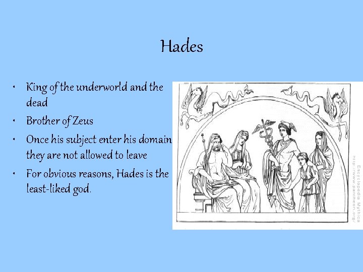 Hades • King of the underworld and the dead • Brother of Zeus • Hades • King of the underworld and the dead • Brother of Zeus •