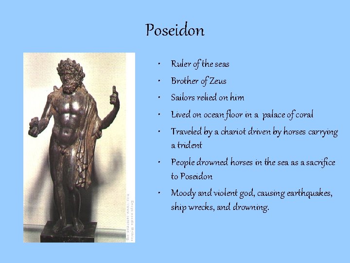 Poseidon • • • Ruler of the seas Brother of Zeus Sailors relied on Poseidon • • • Ruler of the seas Brother of Zeus Sailors relied on
