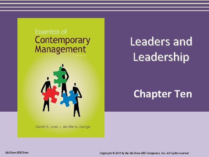 Leaders and Leadership Chapter Ten Mc. Graw-Hill/Irwin Copyright © 2011 by the Mc. Graw-Hill