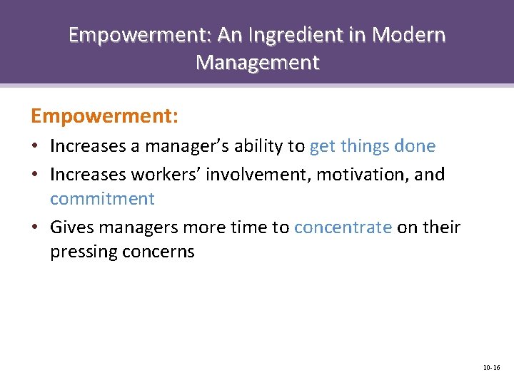 Empowerment: An Ingredient in Modern Management Empowerment: • Increases a manager’s ability to get