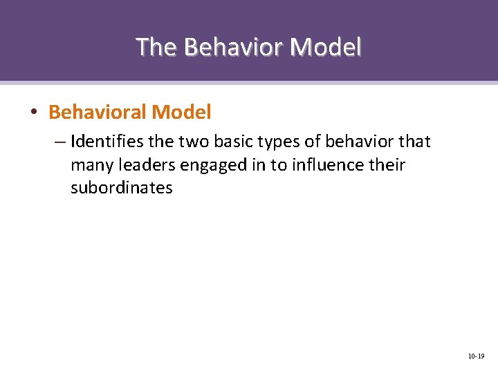 The Behavior Model • Behavioral Model – Identifies the two basic types of behavior