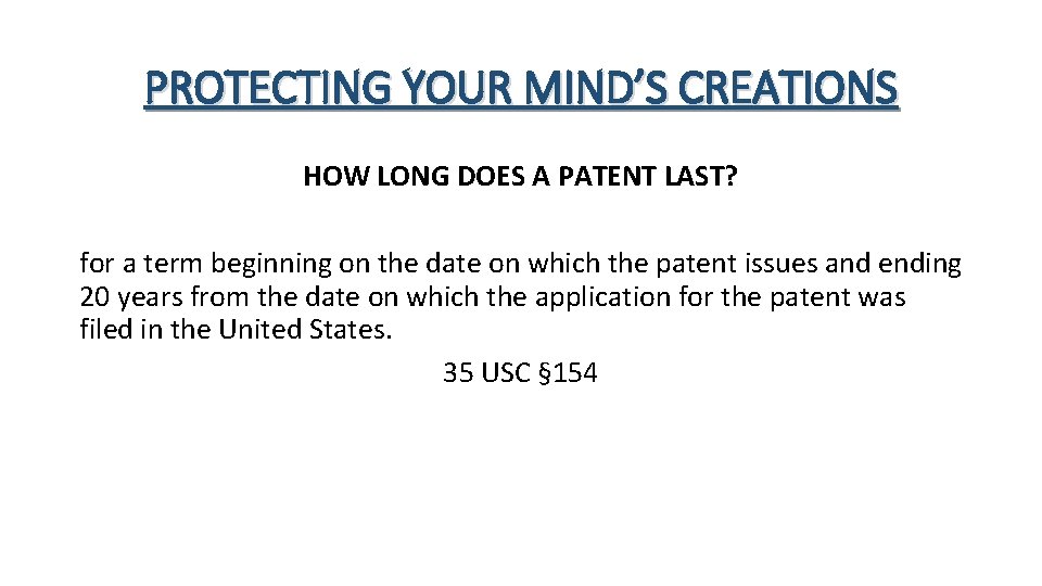 PROTECTING YOUR MIND’S CREATIONS HOW LONG DOES A PATENT LAST? for a term beginning