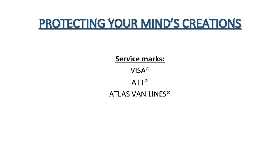 PROTECTING YOUR MIND’S CREATIONS Service marks: VISA® ATT® ATLAS VAN LINES® 