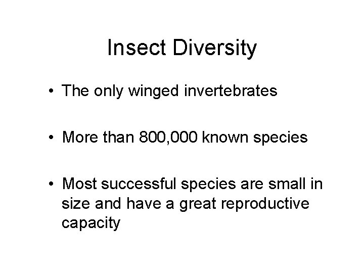 Insect Diversity • The only winged invertebrates • More than 800, 000 known species