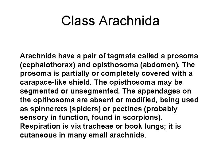 Class Arachnida Arachnids have a pair of tagmata called a prosoma (cephalothorax) and opisthosoma