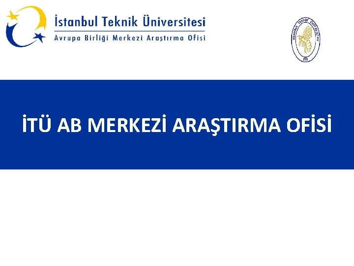 İTÜ AB MERKEZİ ARAŞTIRMA OFİSİ 