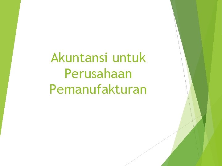 Akuntansi untuk Perusahaan Pemanufakturan 