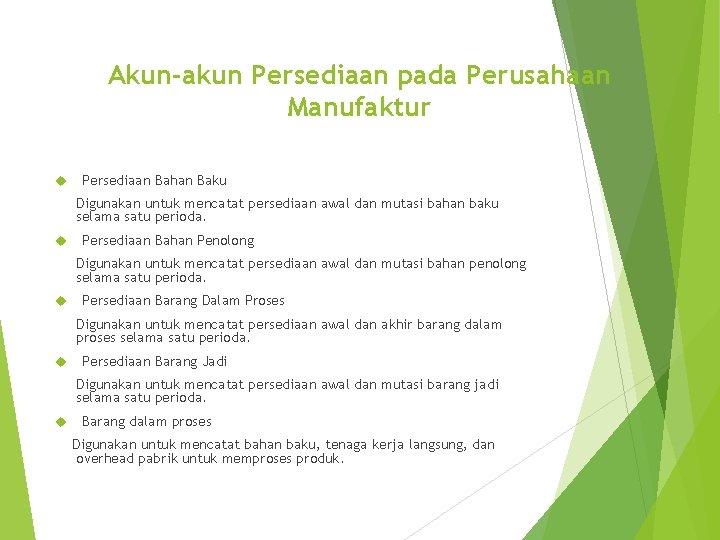 Akun-akun Persediaan pada Perusahaan Manufaktur Persediaan Bahan Baku Digunakan untuk mencatat persediaan awal dan