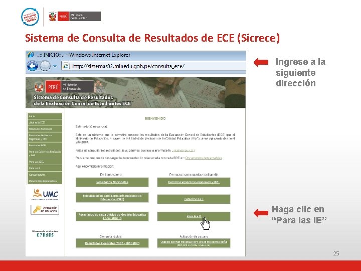 Sistema de Consulta de Resultados de ECE (Sicrece) Ingrese a la siguiente dirección Haga