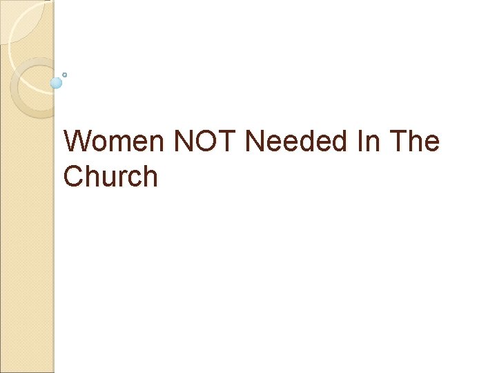 Women NOT Needed In The Church 