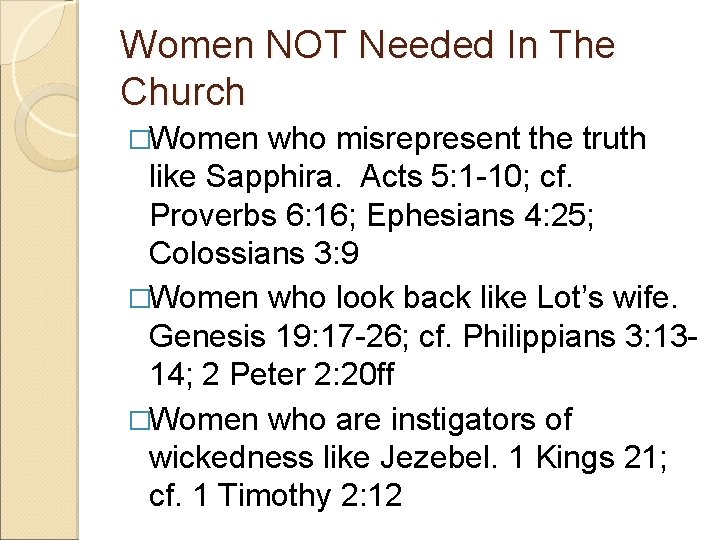 Women NOT Needed In The Church �Women who misrepresent the truth like Sapphira. Acts