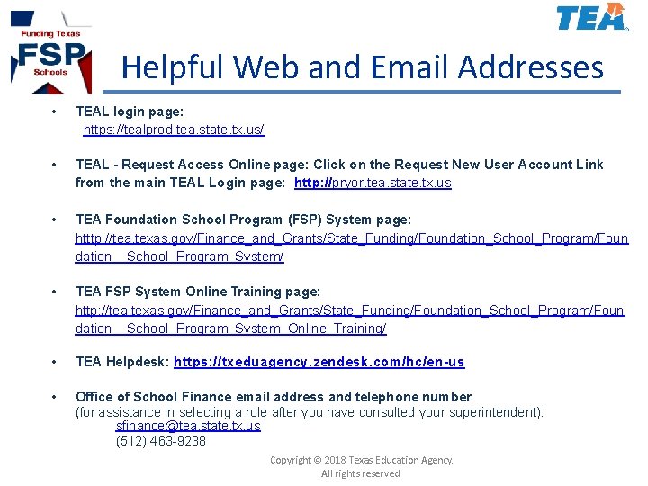 Helpful Web and Email Addresses • TEAL login page: https: //tealprod. tea. state. tx.
