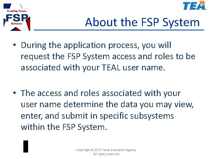 About the FSP System • During the application process, you will request the FSP