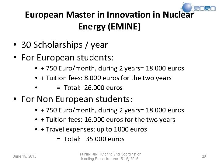 European Master in Innovation in Nuclear Energy (EMINE) • 30 Scholarships / year •