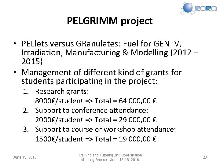 PELGRIMM project • PELlets versus GRanulates: Fuel for GEN IV, Irradiation, Manufacturing & Modelling