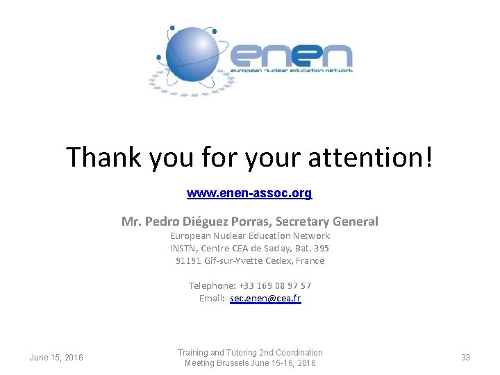 Thank you for your attention! www. enen-assoc. org Mr. Pedro Diéguez Porras, Secretary General