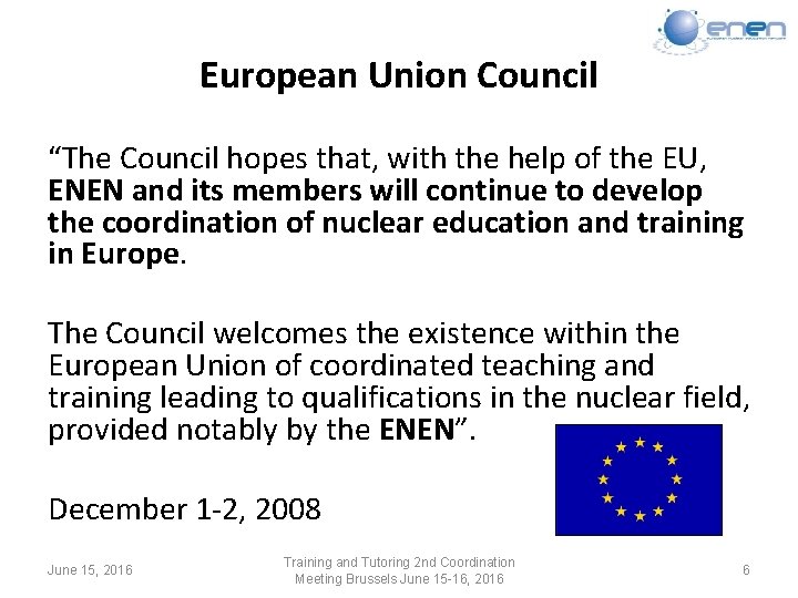 European Union Council “The Council hopes that, with the help of the EU, ENEN