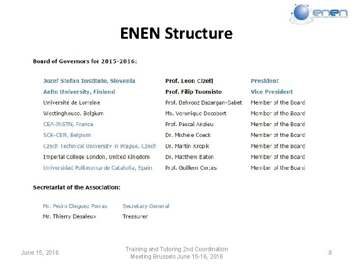 ENEN Structure June 15, 2016 Training and Tutoring 2 nd Coordination Meeting Brussels June