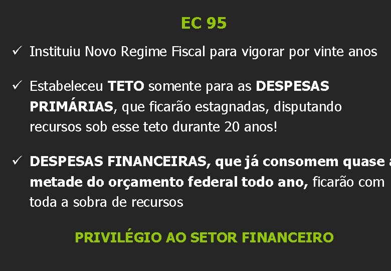 EC 95 ü Instituiu Novo Regime Fiscal para vigorar por vinte anos ü Estabeleceu