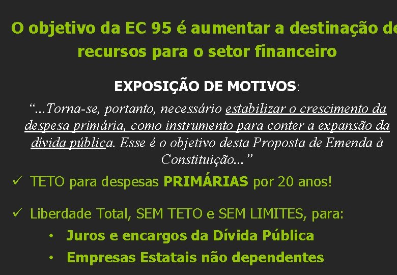 O objetivo da EC 95 é aumentar a destinação de recursos para o setor