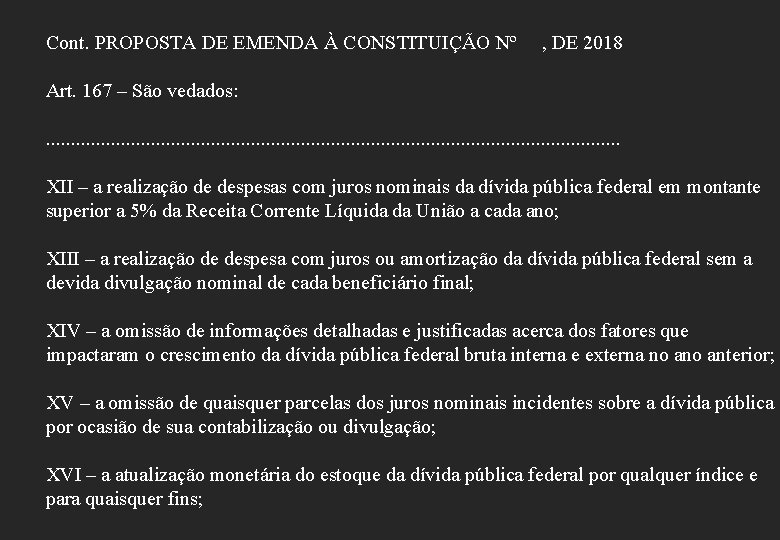 Cont. PROPOSTA DE EMENDA À CONSTITUIÇÃO Nº , DE 2018 Art. 167 – São