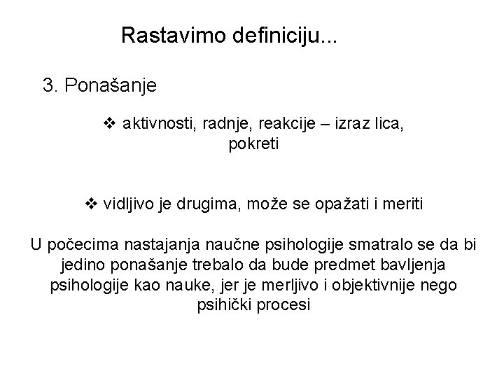 Rastavimo definiciju. . . 3. Ponašanje v aktivnosti, radnje, reakcije – izraz lica, pokreti