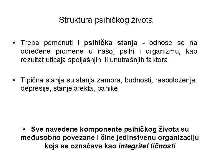 Struktura psihičkog života • Treba pomenuti i psihička stanja - odnose se na određene