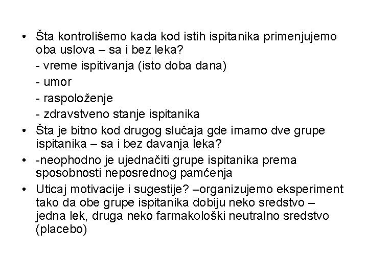  • Šta kontrolišemo kada kod istih ispitanika primenjujemo oba uslova – sa i